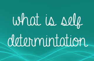 What is Self Determination?